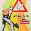 Baustelle Leben - Start in die Firmvorbereitung für alle ab Klasse 9