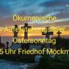 Ökumenische Auferstehungsfeier Ostersonntag 7.44 Uhr Friedhof Möckmühl